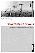 Staatsferne Gewalt: Eine Geschichte Lateinamerikas (1500-1930) (Mikropolitik der Gewalt)