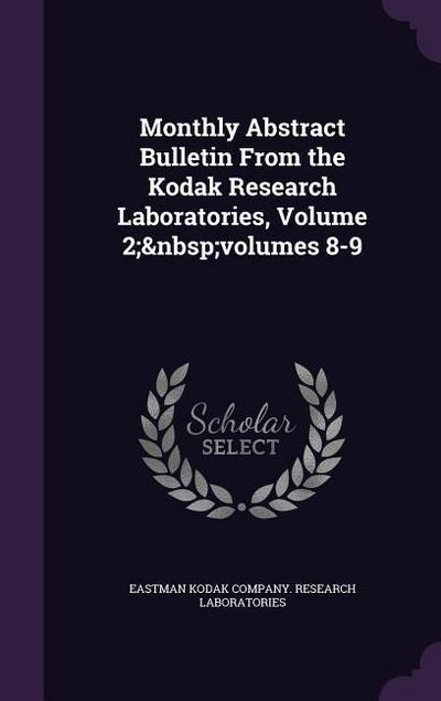 Monthly Abstract Bulletin From the Kodak Research Laboratories, Volume 2; volumes 8-9