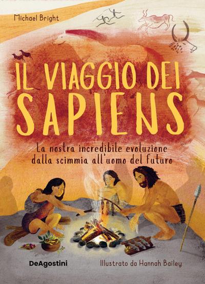 Il viaggio dei Sapiens. La nostra incredibile evoluzione dalla scimmia all’uomo del futuro