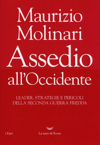 Assedio all’Occidente. Leader, strategie e pericoli della seconda guerra fredda