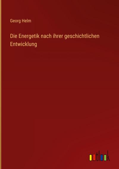 Die Energetik nach ihrer geschichtlichen Entwicklung