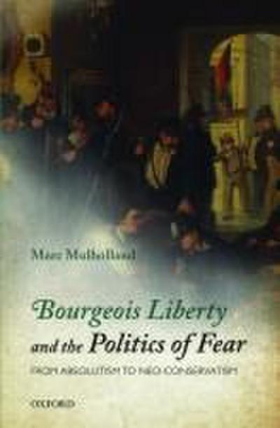Bourgeois Liberty and the Politics of Fear