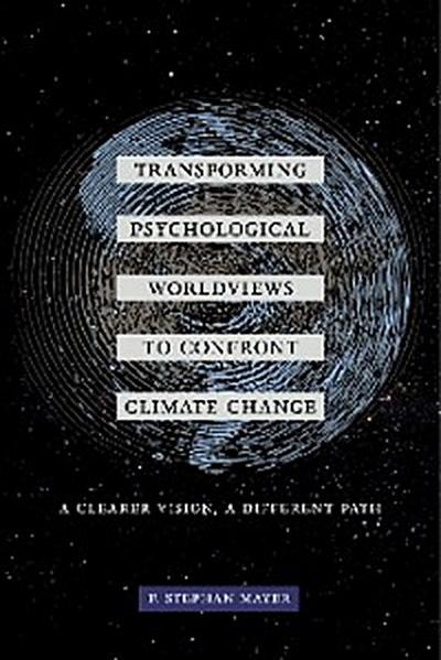 Transforming Psychological Worldviews to Confront Climate Change