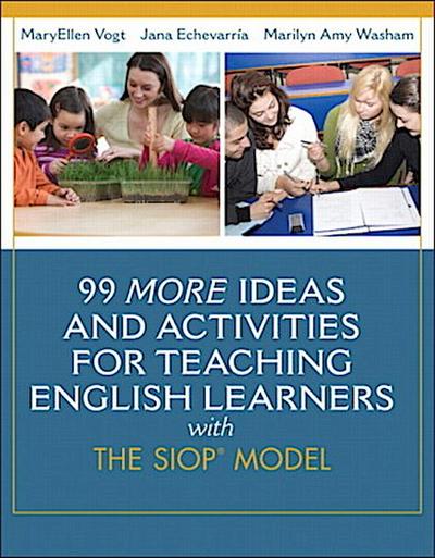 99 MORE Ideas and Activities for Teaching English Learners with the SIOP Model