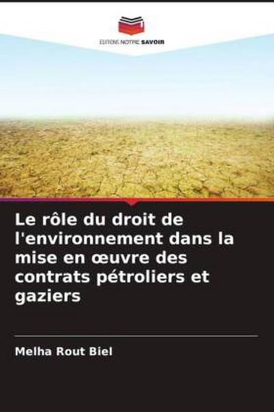 Le rôle du droit de l’environnement dans la mise en ¿uvre des contrats pétroliers et gaziers
