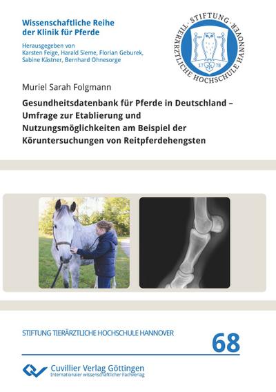 Gesundheitsdatenbank für Pferde in Deutschland. Umfrage zur Etablierung und Nutzungsmöglichkeiten am Beispiel der Köruntersuchungen von Reitpferdehengsten