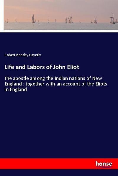 Life and Labors of John Eliot
