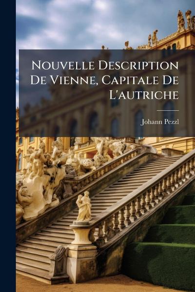 Nouvelle Description De Vienne, Capitale De L’autriche