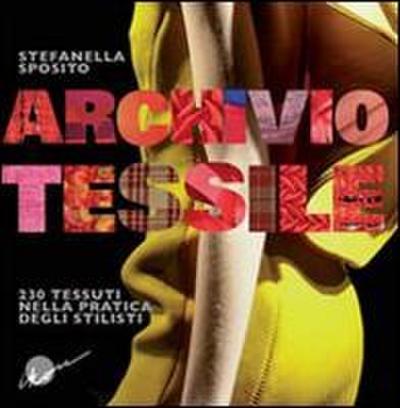 Archivio tessile. 230 tessuti nella pratica degli stilisti