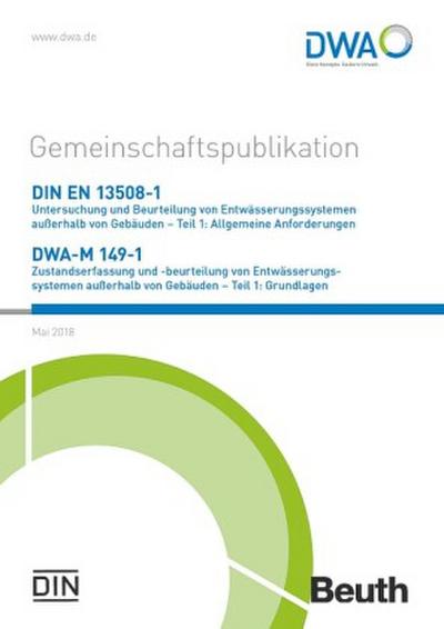 DIN EN 13508-1 Untersuchung und Beurteilung von Entwässerungssystemen außerhalb von Gebäuden - Teil 1: Allgemeine Anforderungen und DWA-M 149-1 Zustandserfasssung und -beurteilung von Entwässerungssystemen außerhalb von Gebäuden - Teil 1: Grundlagen