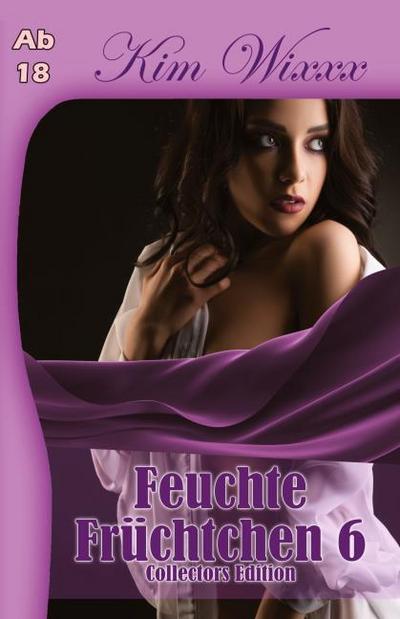 Feuchte Früchtchen 6