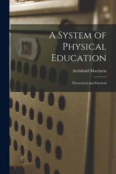 A System of Physical Education: Theoretical and Practical