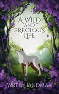 A Wild and Precious Life