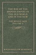 The Rise Of The Spanish Empire In The Old World And In The New - The Middle Ages (Volume 1)