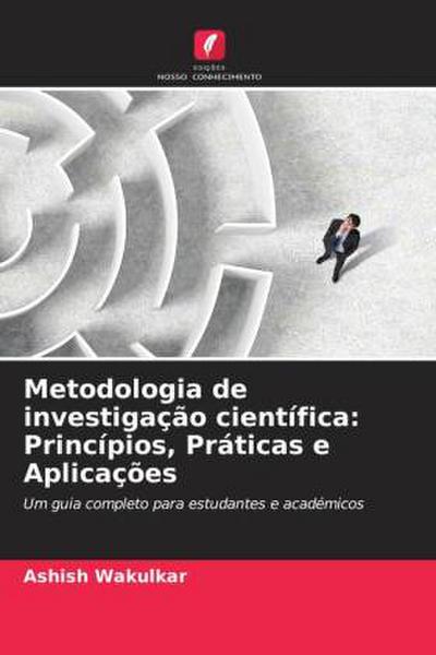 Metodologia de investigação científica: Princípios, Práticas e Aplicações