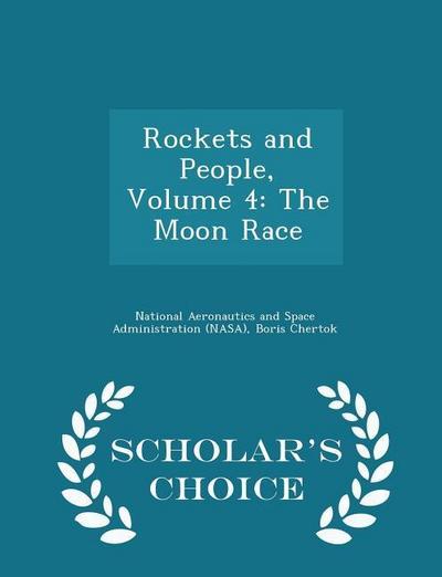 Rockets and People, Volume 4: The Moon Race - Scholar’s Choice Edition