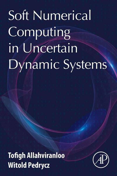 Soft Numerical Computing in Uncertain Dynamic Systems