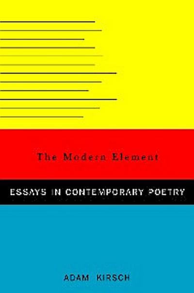 The Modern Element: Essays on Contemporary Poetry