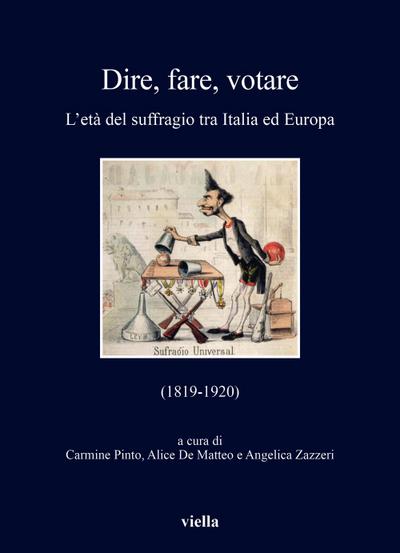 Dire, fare, votare. L’età del suffragio tra Italia ed Europa (1819-1920)