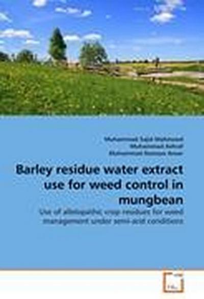 Barley residue water extract use for weed control in mungbean