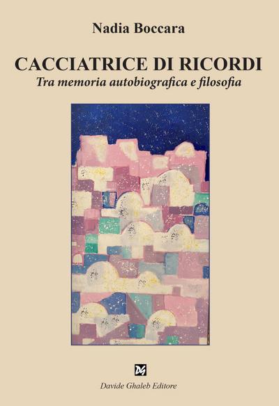 Boccara, N: Cacciatrice di ricordi. Tra memoria autobiografi