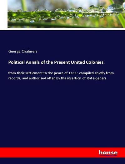 Political Annals of the Present United Colonies