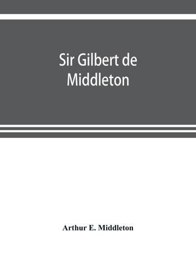 Sir Gilbert de Middleton