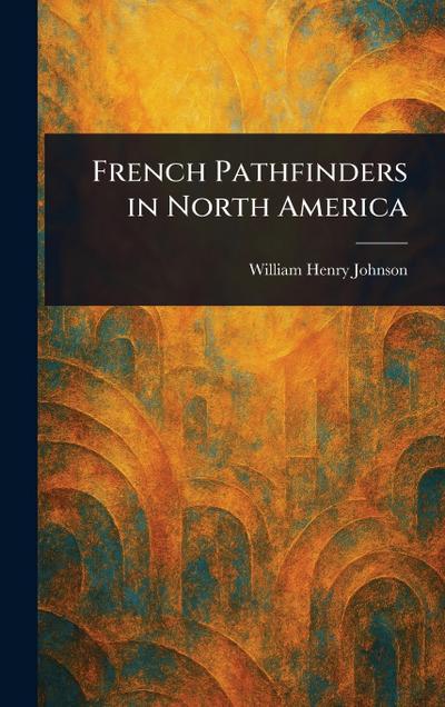 French Pathfinders in North America