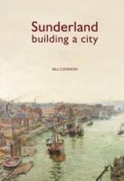 Sunderland: Building a City