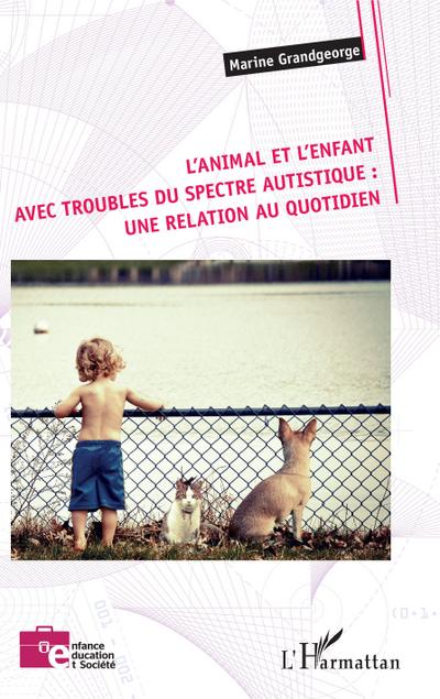 L’animal et l’enfant avec troubles du spectre autistique : une relation au quotidien