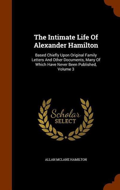 The Intimate Life Of Alexander Hamilton