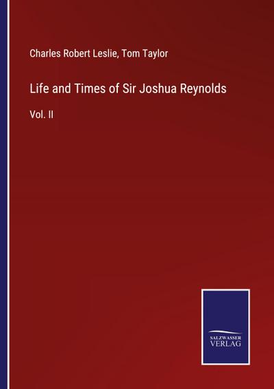 Life and Times of Sir Joshua Reynolds