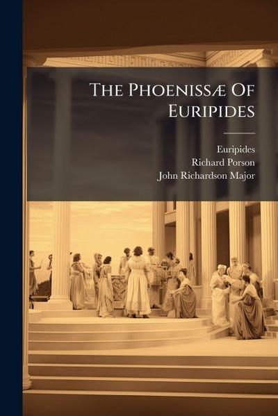 The PhoenissÃ] Of Euripides