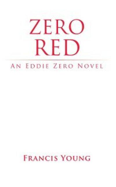 Zero Red - An Eddie Zero Novel