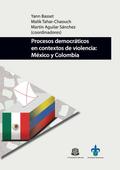 Procesos democráticos en contextos de violencia: México y Colombia