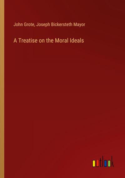 A Treatise on the Moral Ideals