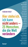 Hier stehe ich, ich kann nicht anders - 25 Menschen, die die Welt verändern