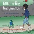 Elijah’s Big Imagination