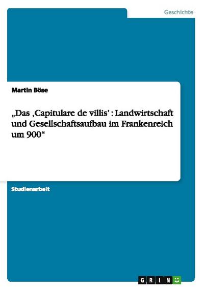 Das Capitulare de villis : Landwirtschaft und Gesellschaftsaufbau im Frankenreich um 900