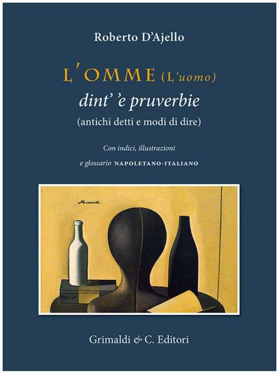 L’ omme (l’uomo) dint’ ’e pruverbie (antichi detti e modi di dire)