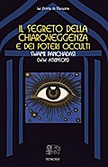 Il segreto della chiaroveggenza e dei poteri occulti