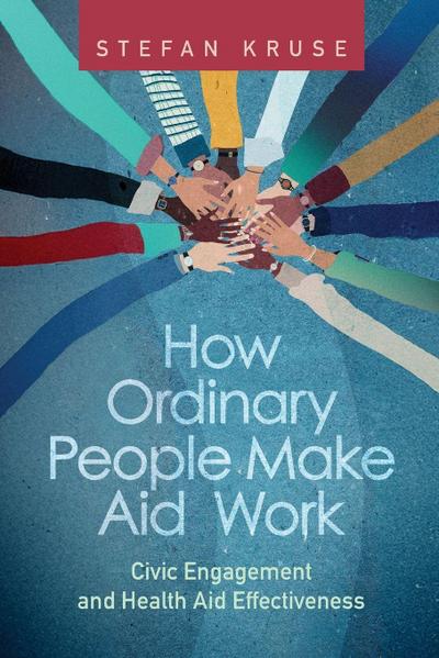 How Ordinary People Make Aid Work
