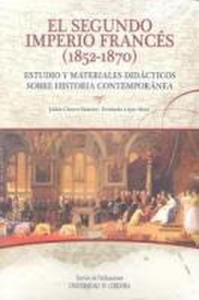 El segundo imperio francés, 1852-1870 : estudio y materiales didácticos sobre historia contemporánea