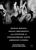 Human Rights, Social Movements and Activism in Contemporary Latin American Cinema