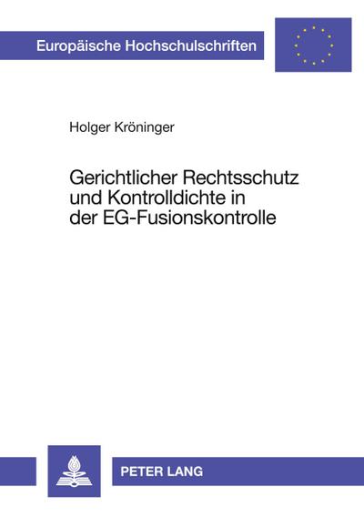 Gerichtlicher Rechtsschutz und Kontrolldichte in der EG-Fusionskontrolle