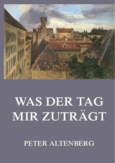Was der Tag mir zuträgt