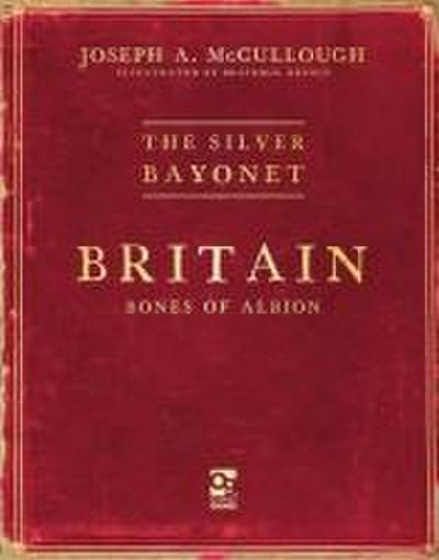 The Silver Bayonet: Britain: Bones of Albion