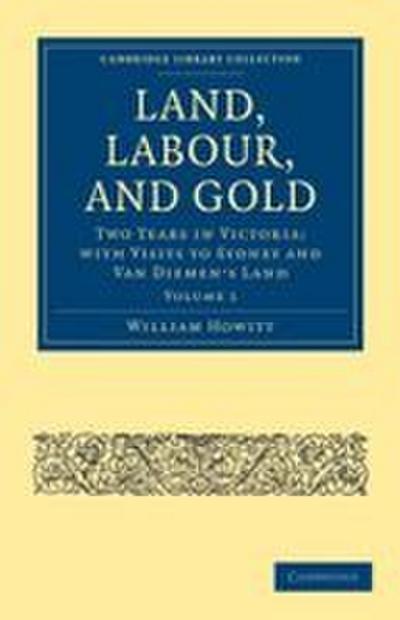 Land, Labour, and Gold - Volume 1