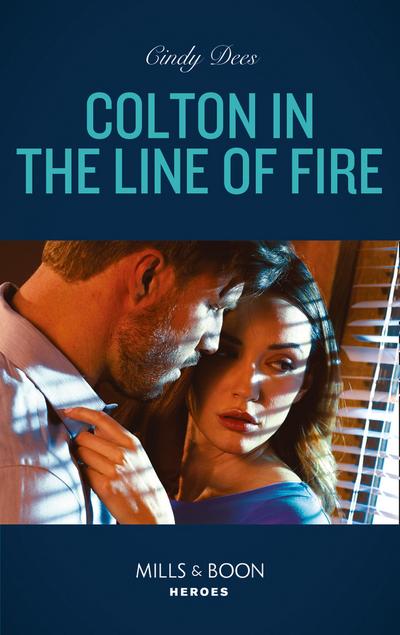 Colton In The Line Of Fire (Mills & Boon Heroes) (The Coltons of Kansas, Book 6)