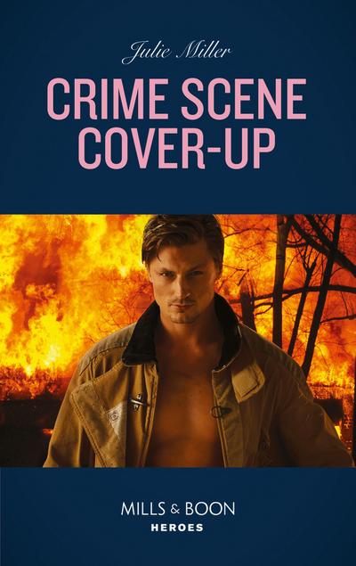 Crime Scene Cover-Up (Mills & Boon Heroes) (The Taylor Clan: Firehouse 13, Book 1)